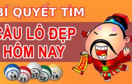 Bí quyết tìm câu lô đẹp hôm nay